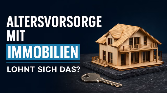 Altersvorsorge mit Immobilien: Lohnt sich das?