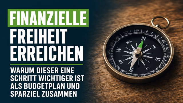 Finanzielle Freiheit erreichen: Warum dieser eine Schritt wichtiger ist als Budgetplan und Sparziel zusammen